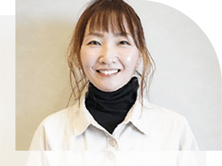 無理なく働ける環境で毎日楽しく充実しています。